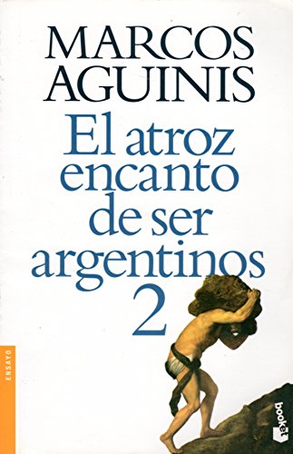Beispielbild fr el atroz encanto de ser argentino 2 marcos aguinis booket zum Verkauf von DMBeeBookstore