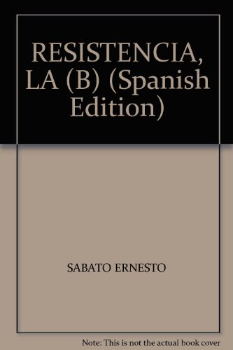 RESISTENCIA, LA (B) (Spanish Edition) (9789875804593) by Ernesto SÃ¡bato