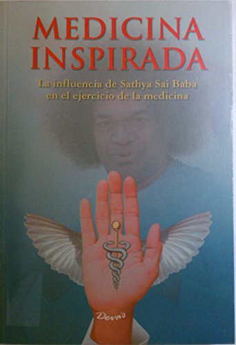 Imagen de archivo de Medicina inspirada. La influencia de Sathya Sai Baba en el ejercicio de la Medicina a la venta por Librera El Pez Volador