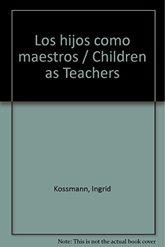 Stock image for Los hijos como maestros / Children as Teachers (Spanish Edition) for sale by Corner of a Foreign Field