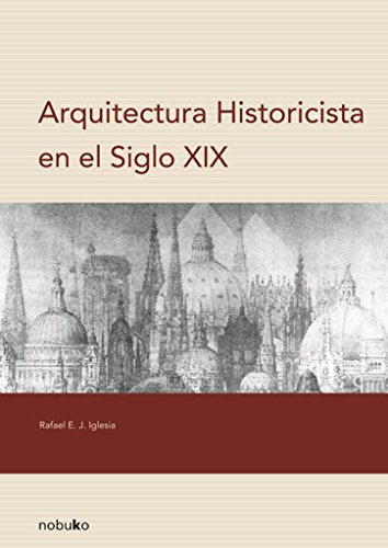 Arquitectura Historicista En El Siglo XIX/ Architecture History in Century XIX (Spanish Edition) (9789875840386) by Iglesia, Rafael