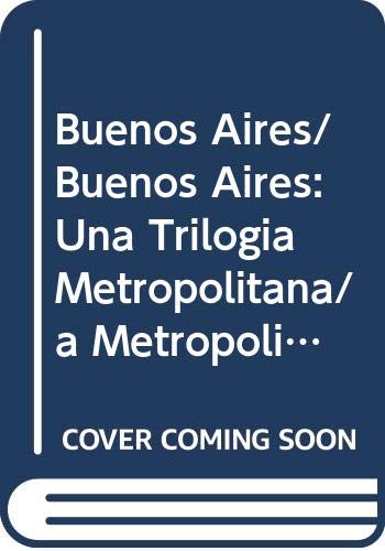 Imagen de archivo de Buenos Aires/ Buenos Aires: Una Trilogia Metropolitana/ a Metropolitan Trilogy a la venta por Reuseabook