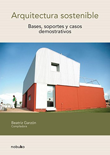 Stock image for Arquitectura sostenible / Sustainable Architecture: Bases Soportes Y Casos Demostrativos / Bases Media and Demonstrative Cases for sale by Reuseabook