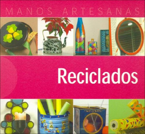 Reciclado / Recycling (Manos Artesanas / Handicraft) (Spanish Edition) (9789875930032) by Unknown