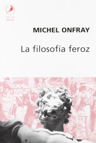 La filosofia feroz (Spanish Edition) (9789875990227) by Michel Onfray