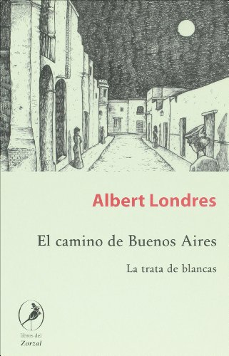 El camino de Buenos Aires (Spanish Edition) (9789875990586) by Albert Londres