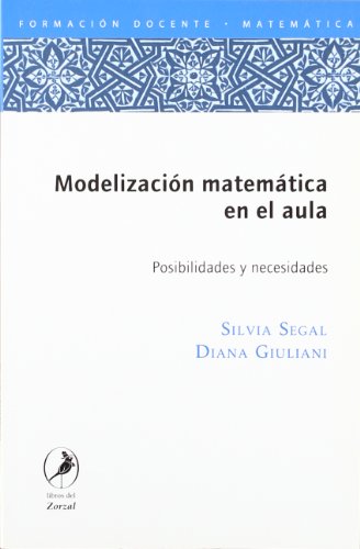 Imagen de archivo de Modelizacion matematica en el aula (Spanish Edition) Silvia Segal a la venta por GridFreed