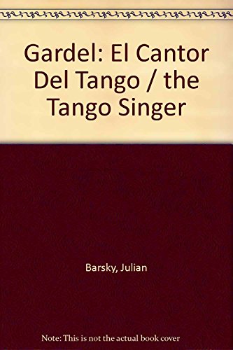 Imagen de archivo de Gardel: El Cantor Del Tango / the Tango Singer (Spanish Edition) [Paperback] . a la venta por Iridium_Books