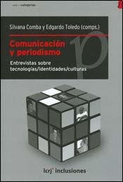 9789876011334: COMUNICACION Y PERIODISMO. ENTREVISTA SOBRE TECNOLOGIA/ IDENTIDADES/ CULTURAS.