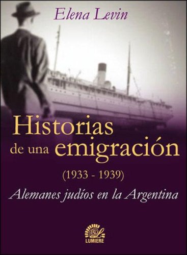 Imagen de archivo de Historias de una emigracin : (1933-1939) : alemanes judos en la Argentina. a la venta por Ventara SA