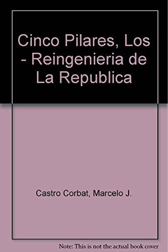 Stock image for los cinco pilares reingenieria de la repub ica for sale by LibreriaElcosteo