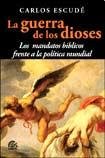 Stock image for LA GUERRA DE LOS DIOSES. LOS MANDATOS BIBLICOS FRENTE A LA POLITICA MUNDIAL for sale by CATRIEL LIBROS LATINOAMERICANOS