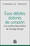 Stock image for esos debiles dolores de corazon los suenos desvariados te for sale by DMBeeBookstore