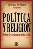 Stock image for POLITICA Y RELIGION. HISTORIA DE UNA INCOMPRENSION MUTUA for sale by CATRIEL LIBROS LATINOAMERICANOS