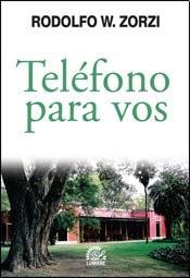 Stock image for Telefono Para Vos, De Rodolfo W. Zorzi. Editorial Lumiere Ediciones, Tapa Blanda En Espa ol, 2010 for sale by Libros del Mundo