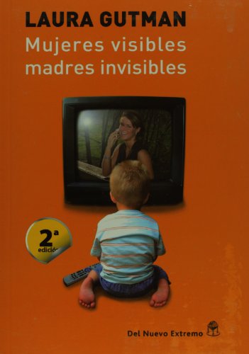 Beispielbild fr Mujeres visibles, madres invisibles (Spanish Edition) zum Verkauf von Once Upon A Time Books