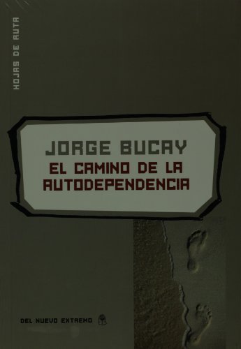 Camino De La Autodependencia (coleccion Hojas De Ruta) (nue - BUCAY JORGE