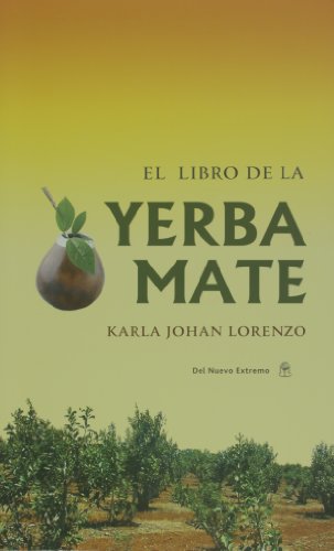 Imagen de archivo de El libro de la yerba mate (Spanish Edition) [Paperback] by Karla Lorenzo a la venta por Iridium_Books