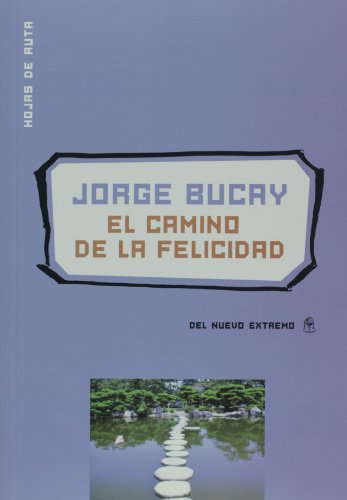 Camino De La Felicidad (coleccion Hojas De Ruta) (rustica) - BUCAY JORGE