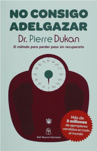 9789876092661: No consigo adelgazar. El metodo para perder peso sin recuperarlo (Spanish Edition) by Dr. Dukan Pierre (2010) Paperback