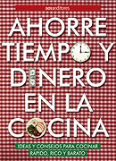 Imagen de archivo de Ahorre tiempo y dinero en la cocina/ Save Time and Money In The Kitchen: Ideas Y Consejos para cocinar rapido, rico y barato (Spanish Edition) a la venta por The Book Bin