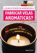 Nunca penso en aprender a fabricar velas aromaticas? / Ever thought about learning to make scented candles? (Spanish Edition) (9789876102162) by Gema