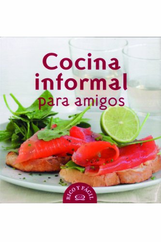Imagen de archivo de Cocina informal para amigos/ Informal Cooking For Friends (Rico Y Faci a la venta por Hawking Books