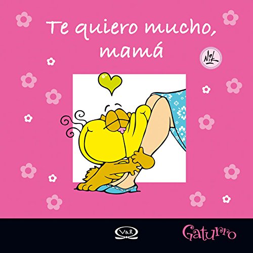 TE QUIERO MUCHO MAMA - GATURRO (Spanish Edition) (9789876121088) by Unknown