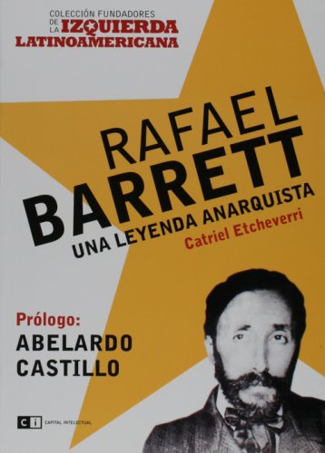 Stock image for Rafael Barrett: Una Leyenda Anarquista for sale by ThriftBooks-Dallas