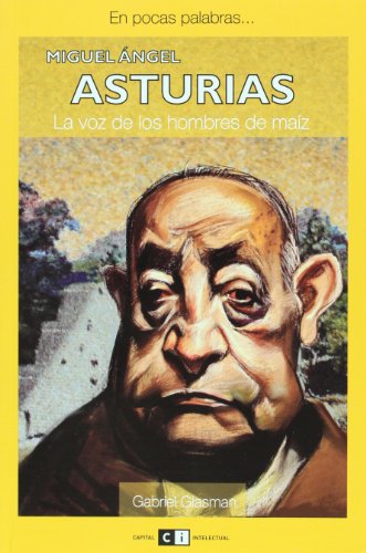 Imagen de archivo de Miguel Angel Asturias : la voz de los hombres de maz a la venta por Librera Monte Sarmiento