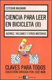 Imagen de archivo de CIENCIA PARA LEER EN BICICLETA (II). AJEDREZ, VOLCANES Y OTROS MISTERIOS a la venta por CATRIEL LIBROS LATINOAMERICANOS