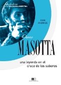 Imagen de archivo de Oscar Masotta: Una Leyenda En El Cruce De Los Saberes, De Andrade Juan. Serie N/a, Vol. Volumen Unico. Editorial Capital Intelectual, Tapa Blanda, Edici n 1 En Espa ol, 2009 a la venta por Juanpebooks