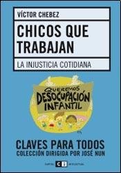 Imagen de archivo de Chicos Que Trabajan: La Industria Cotidiana, De Chebez, Victor. Serie N/a, Vol. Volumen Unico. Editorial Capital Intelectual, Tapa Blanda, Edici n 1 En Espa ol, 2009 a la venta por Juanpebooks