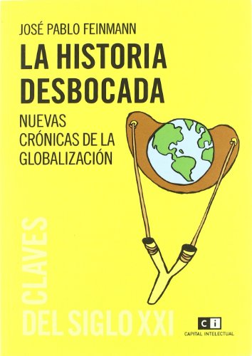 Stock image for Historia desbocada, La. Nuevas crnicas de la globalizacin. for sale by La Librera, Iberoamerikan. Buchhandlung