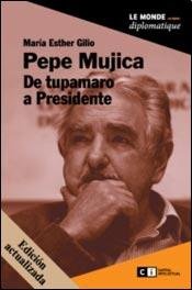 Pepe Mujica (Spanish Edition) - Maria Esther Gilio