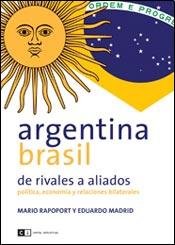 Stock image for Argentina - Brasil de rivales a aliados / Argentina and Brazil from rivals to partners: Politica, economia y relaciones bilaterales / Politi for sale by Ammareal