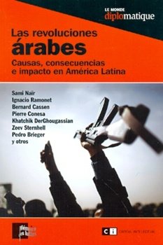 Las revoluciones Ã¡rabes / The Arab revolutions (Spanish Edition) (9789876143394) by NaÃ¯r, Sami; Ramonet, Ignacio; Cassen, Bernard