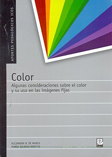 COLOR. ALGUNAS CONSIDERACIONES SOBRE EL COLOR Y SU USO EN LAS IMAGENES FIJAS