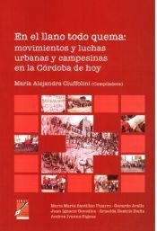 9789876260169: En El Llano Todo Quema : Movimientos Y Luchas Urbanas Y Campesinas En La Cordoba De Hoy