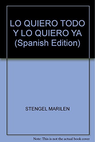 Imagen de archivo de lo quiero todo y lo quiero ya stengel marilen a la venta por LibreriaElcosteo