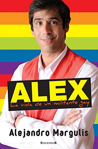 Stock image for alex la vida de un militante gay alejandro margulisEd. 2011 for sale by DMBeeBookstore