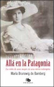 Imagen de archivo de ALLA EN LA PATAGONIA (B) (Spanish Edition) [Paperback] by Mara Brunswig de B. a la venta por Iridium_Books