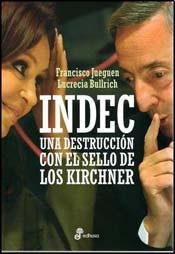 Stock image for INDEC UNA DESTRUCCIN CON EL SELLO DE LOS KIRCHNER for sale by Tik Books GO