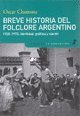 Stock image for BREVE HISTORIA DEL FOLKLORE ARGENTINO (Spanish Edition) [Paperback] by CHAMOSA for sale by Iridium_Books