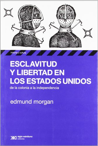 Esclavitud y libertad en los Estados Unidos. De la colonia a la independencia (Spanish Edition) (9789876290548) by Edmund Morgan
