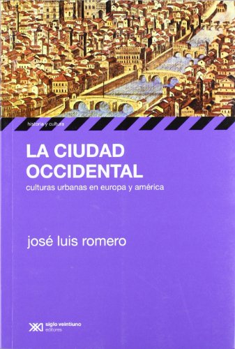 Ciudad occidental. Culturas urbanas en Europa y America (Spanish Edition) (9789876290746) by Jose Luis Romero