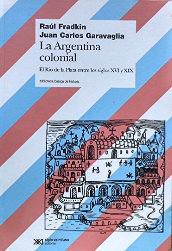 9789876290777: Argentina colonial. El Rio de la Plata entre los siglos XVI y XIX (Spanish Edition)