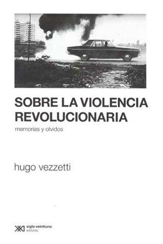 Imagen de archivo de Sobre La Violencia Revolucionaria. Memorias Y Olvidos a la venta por Mahler Books