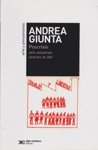 Poscrisis. Arte argentino despues de 2001 (Spanish Edition) (9789876290814) by Andrea Giunta