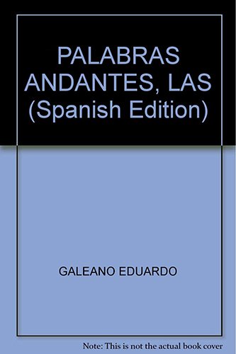 Las Palabras Andantes - Eduardo Galeano, J. Borges